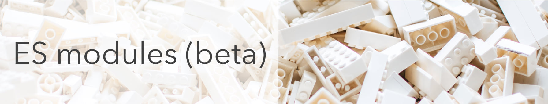 ES modules (beta) ES modules (beta)